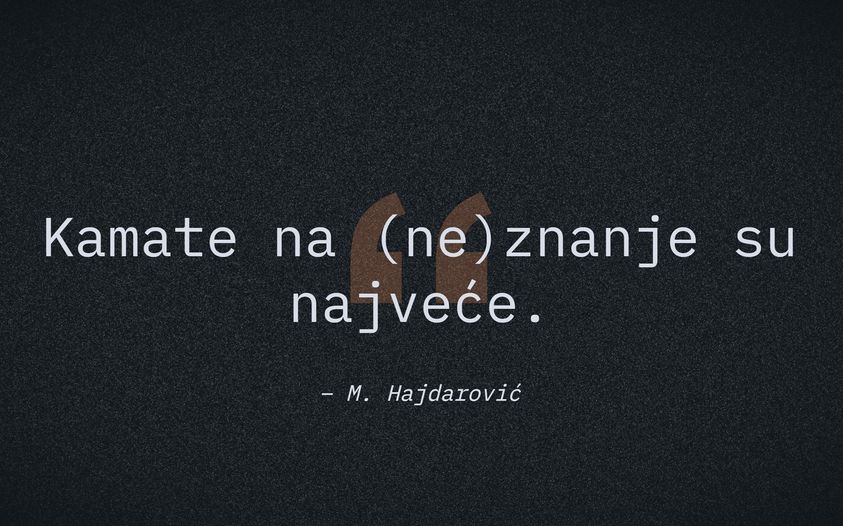 Kamate na (ne)znanje su najveće. (Miljenko Hajdarović)